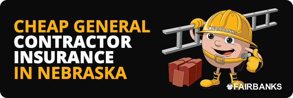 Cheap General Contractor Insurance Nebraska