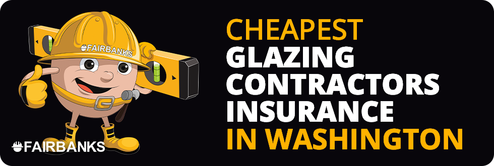 Cheapest Glazing Contractor Insurance In Washington - Image