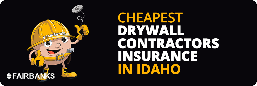 Cheapest Drywall Contractor Insurance In Idaho – Image