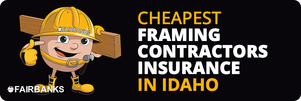 Cheapest Framing Contractor Insurance In Idaho – Image