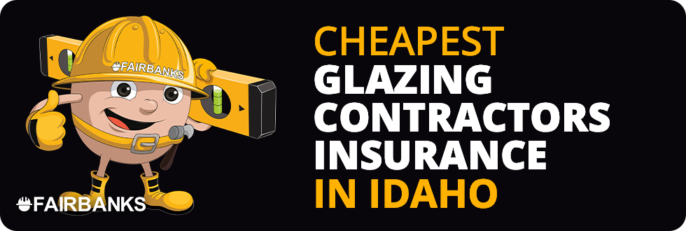 Cheapest Glazing Contractors Insurance In Idaho – Image