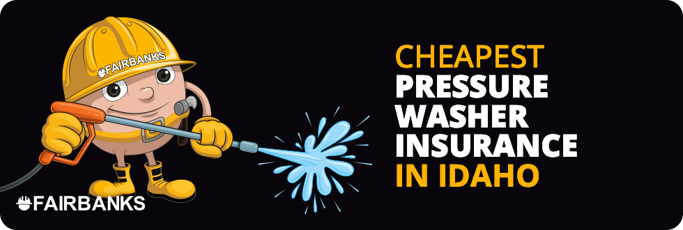 Cheapest Pressure Wash Liability Insurance - Idaho