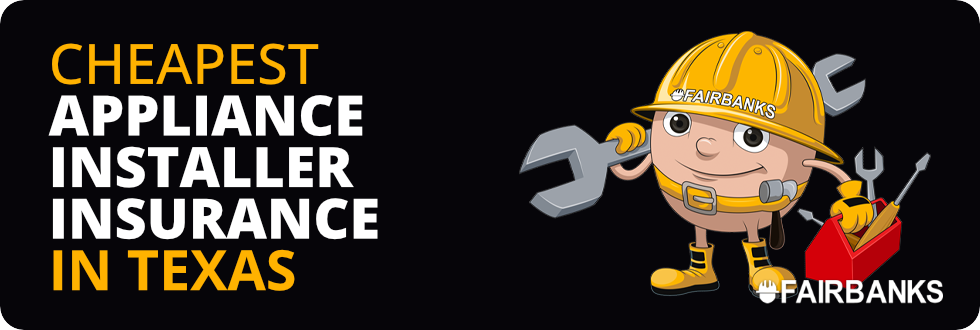 Cheapest Appliance Installer Insurance in Texas – Image