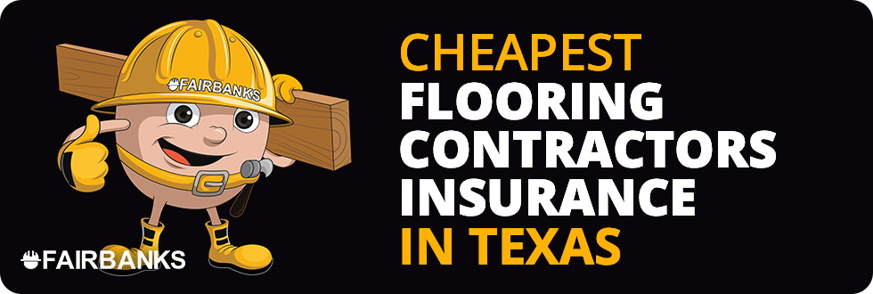 Cheapest Flooring Contractors Insurance in Texas – Image