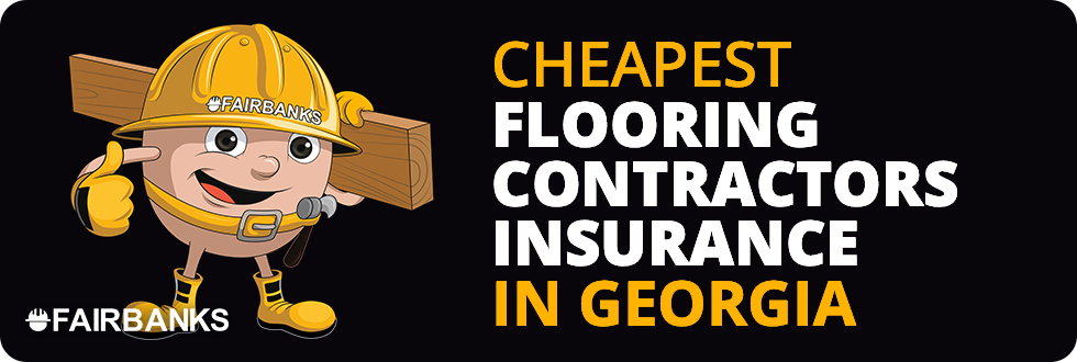Cheapest Flooring Contractors Insurance in Georgia – Image