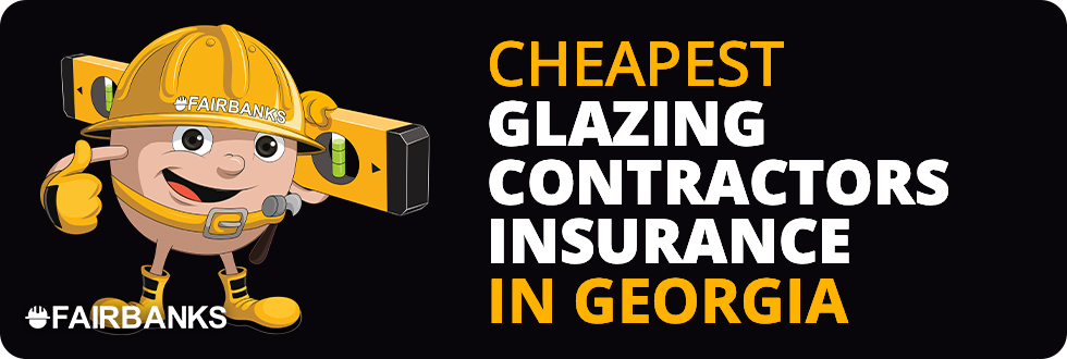 Cheapest Glazing Contractors Insurance in Georgia – Image