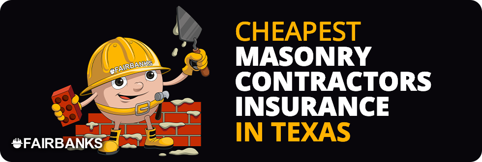 Cheapest Masonry Contractors Insurance in Texas – Image