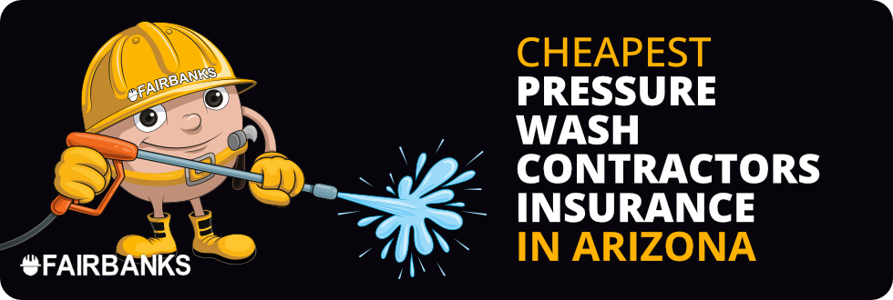 Cheapest Pressure Wash Contractors Insurance in Arizona – Image