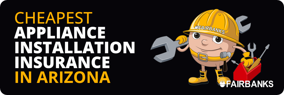 Cheapest Appliance Installation Contractor Insurance in Arizona – Image