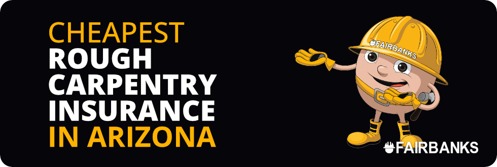 Cheapest Framing and Carpentry Insurance in Arizona – Image